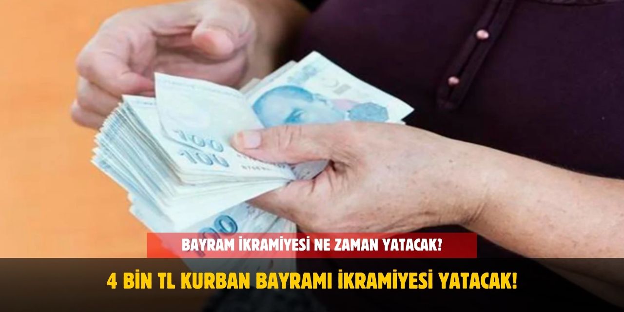 4.000 TL Kurban Bayramı İkramiyesi Ne Zaman Yatacak? İşte Beklenen Tarihler