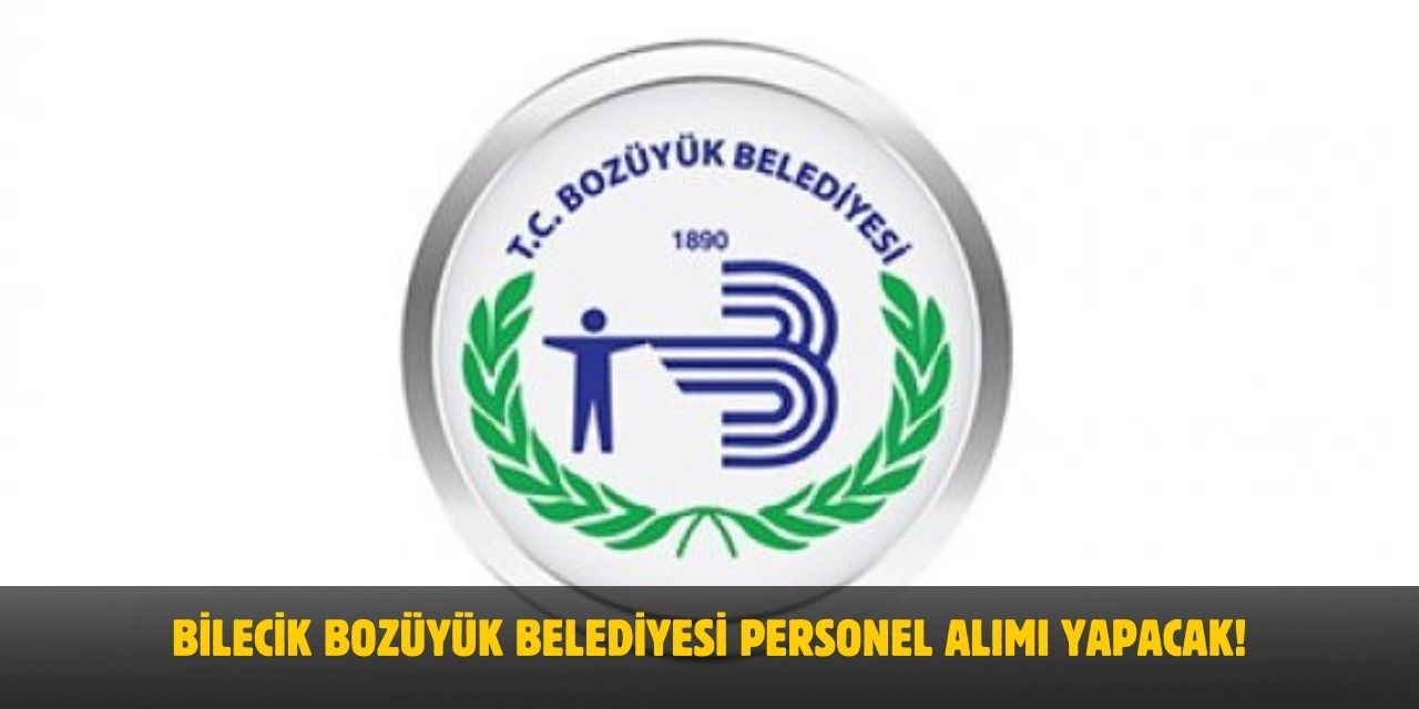 2025 Bilecik Bozüyük Belediyesi Personel Alımı! Başvuru Şartları ve Formu