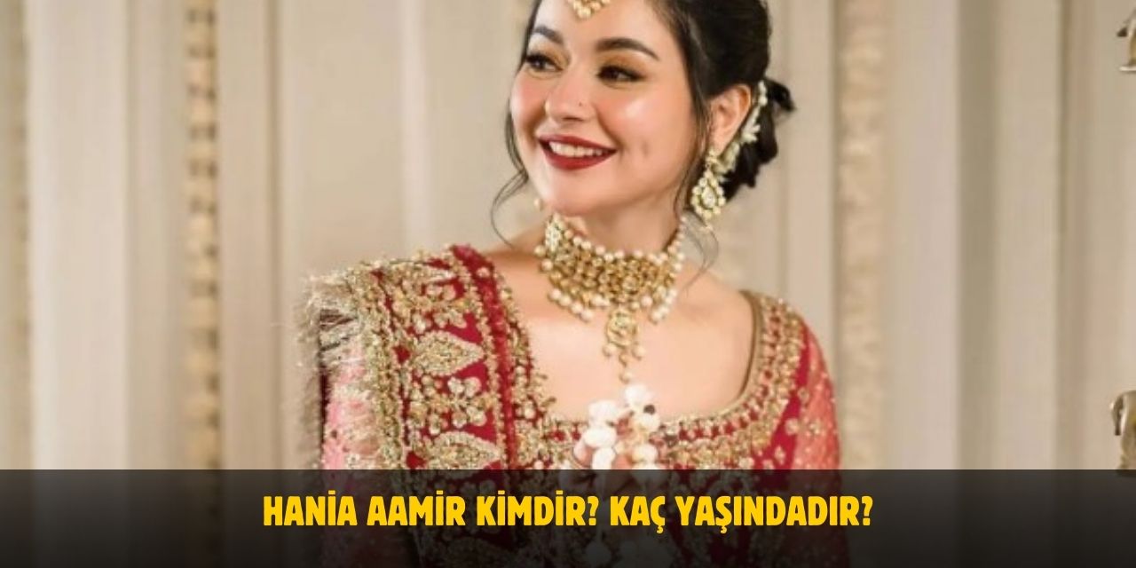 Suskun Yüreğim’in Rumi’si Hania Aamir Kimdir? Kaç Yaşında, Evli Mi?