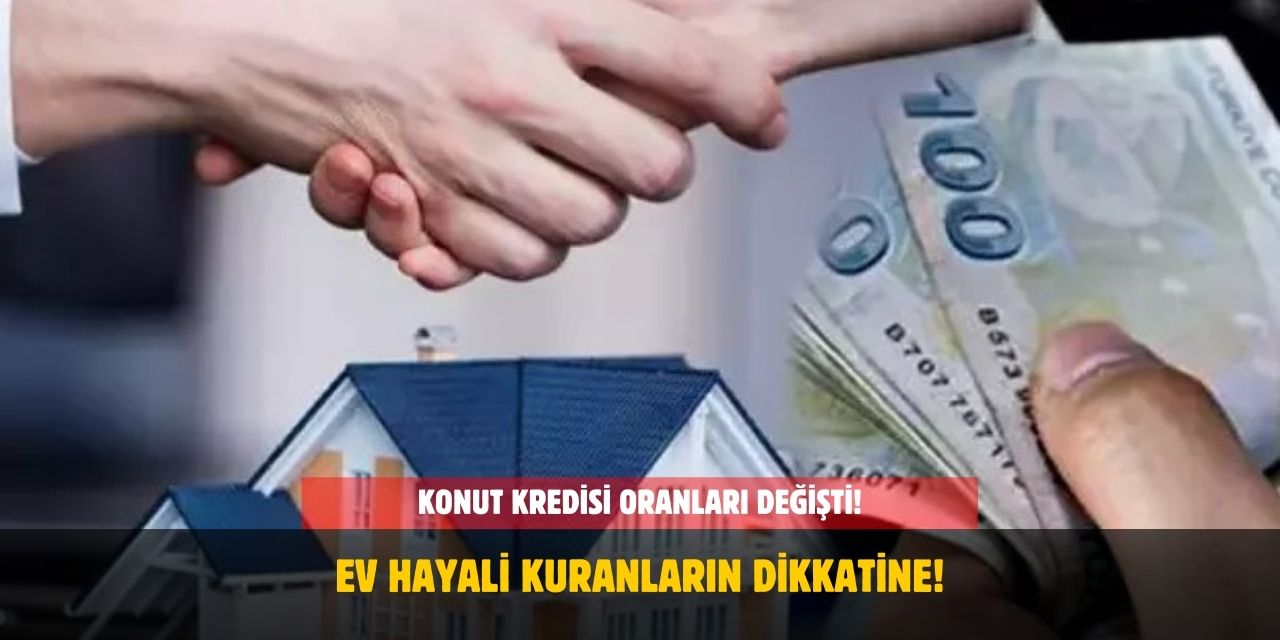Ev Almak İsteyenlerin Dikkatine! Faiz Oranları Değişti! 1 Milyon TL İçin Aylık Taksit Ne Kadar Oldu?