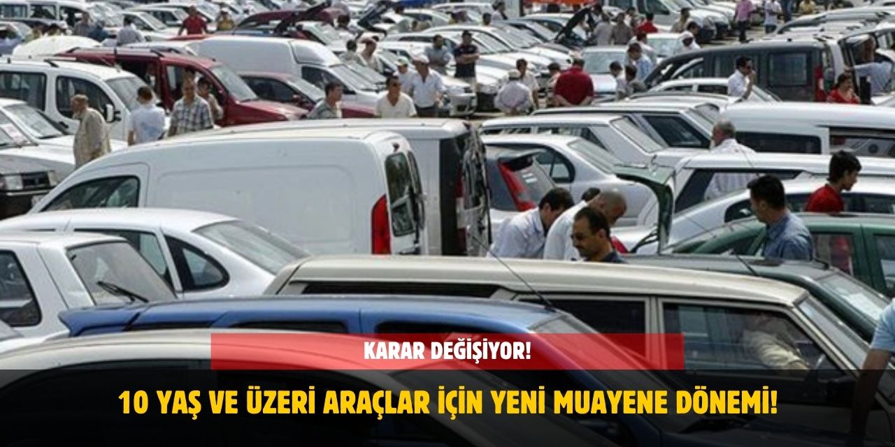 10 Yaş ve Üzeri Araçlar İçin Yeni Muayene Dönemi! Her Yıl Zorunlu Olacak