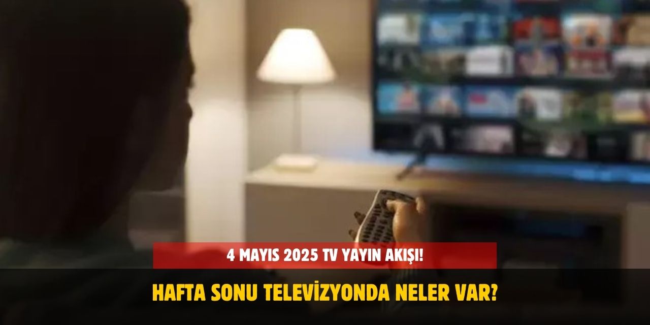 4 Mayıs 2025 Pazar Günü TV Yayın Akışı! Hangi Kanalda Ne Var?