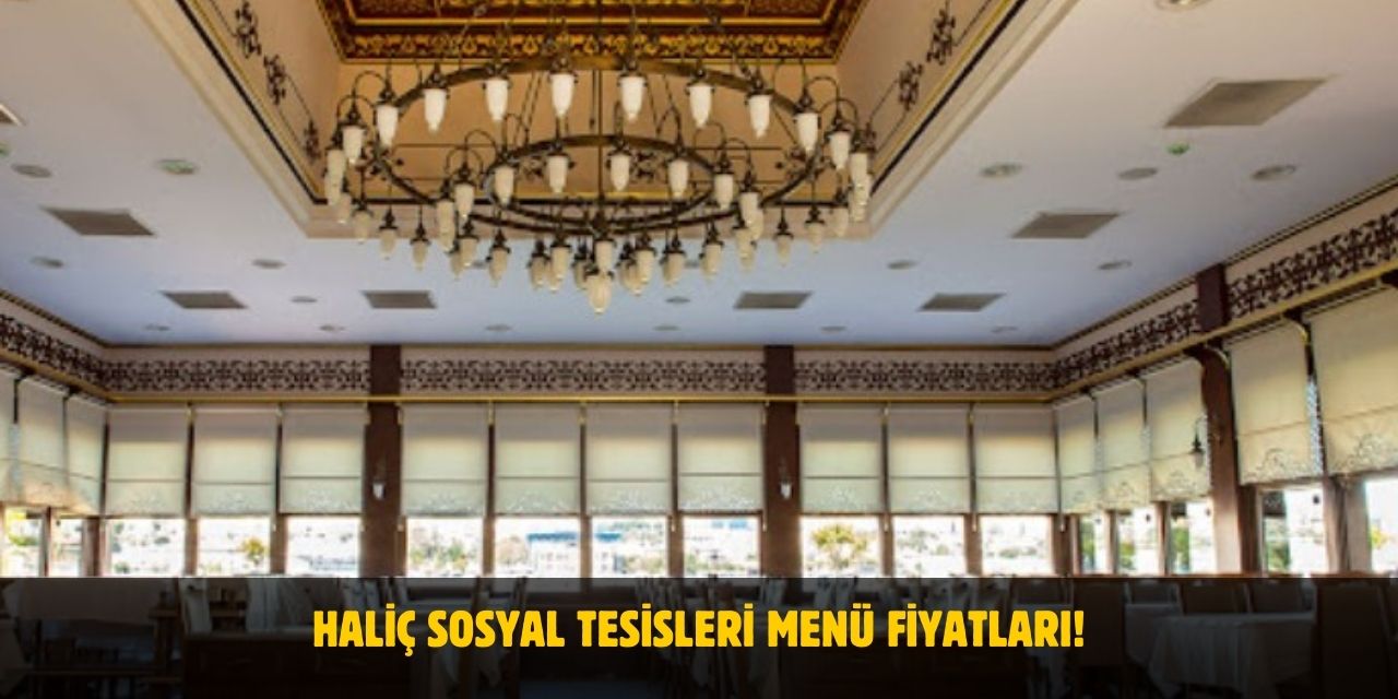 Haliç Sosyal Tesisleri Menü Fiyatları - 2025