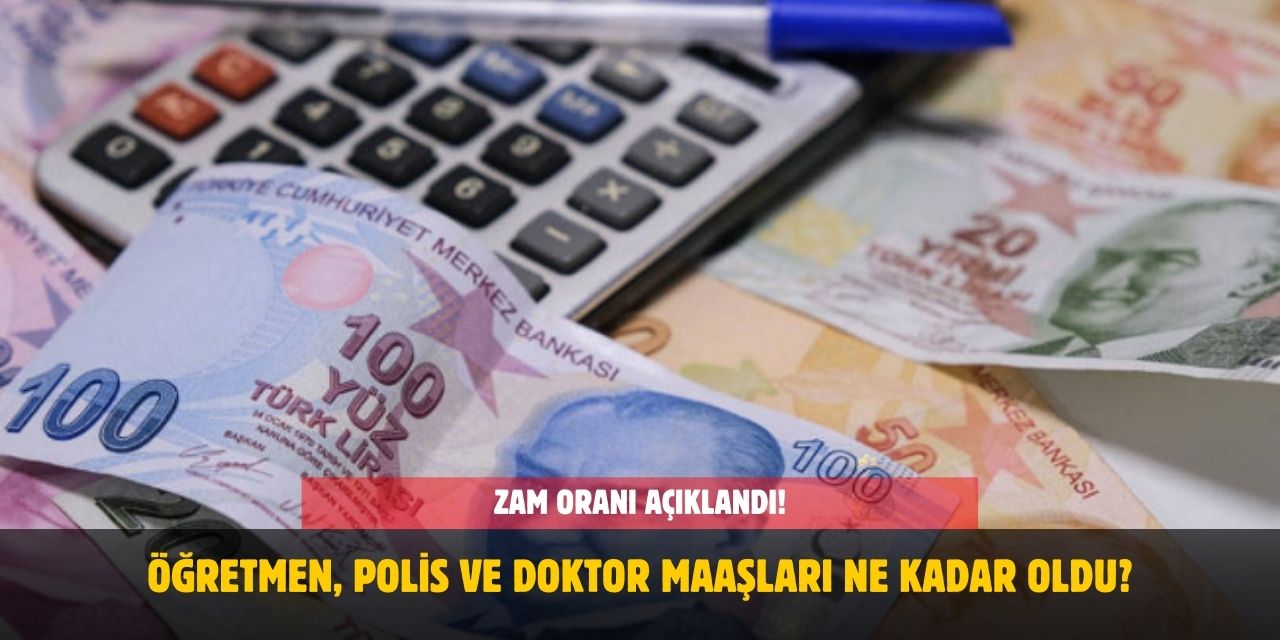 Öğretmen, Polis ve Doktor Maaşları Ne Kadar Oldu? 2025 Zamlı Memur Maaşları Açıklandı!