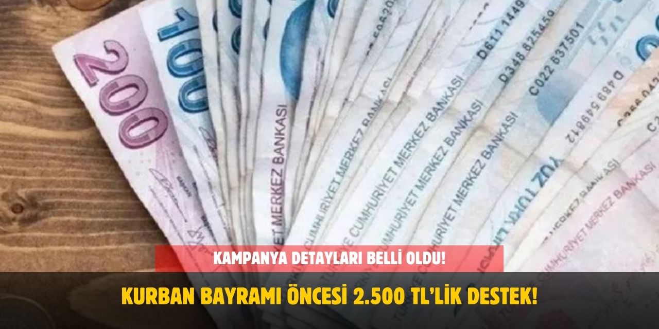 Kurban Bayramı Öncesi 2.500 TL’lik Destek!
