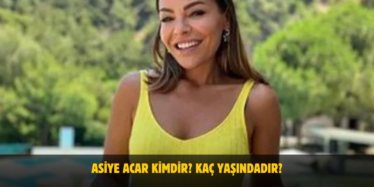 Asiye Acar Kimdir? Kaç Yaşında, Nerelidir? Evli mi?