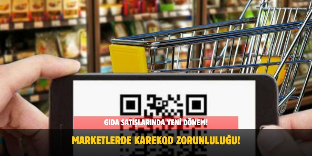 Türkiye’de Gıda Satışlarında Yeni Dönem! Marketlerde Karekod Zorunluluğu Başlıyor!
