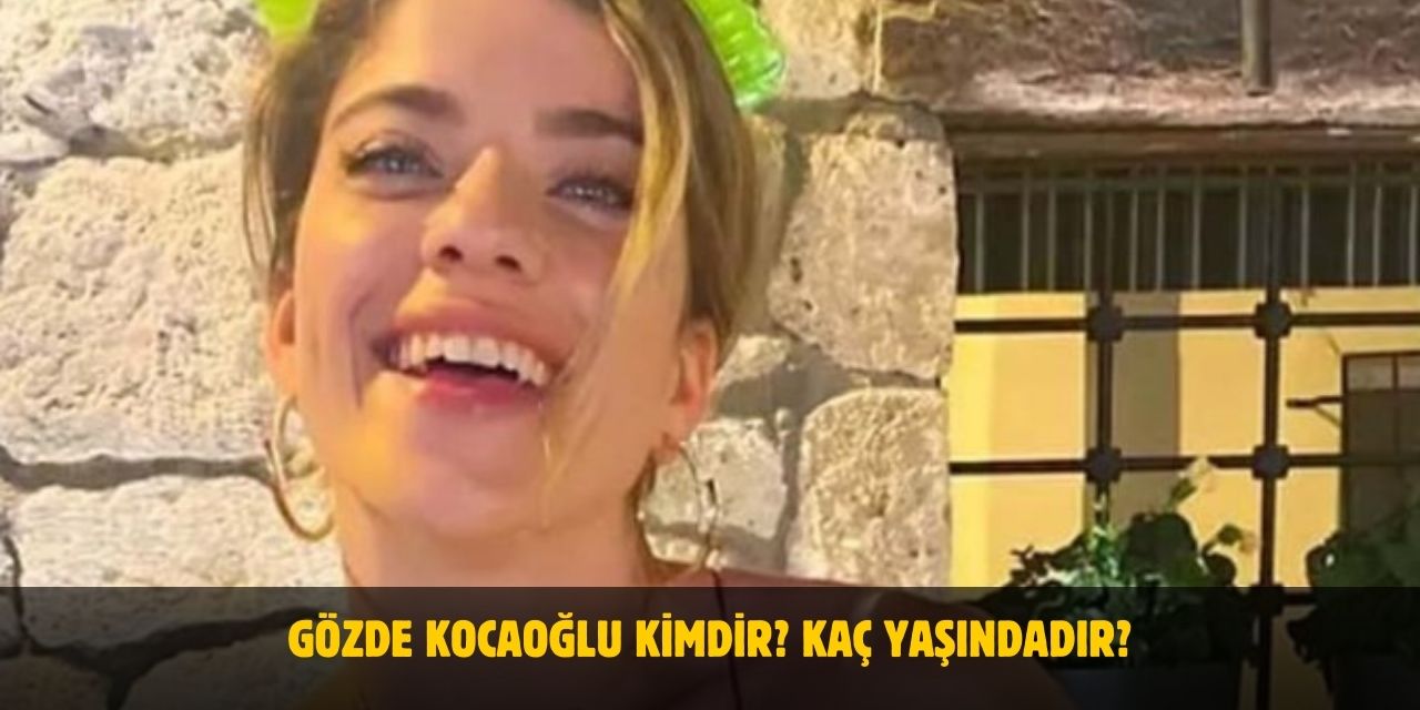 Gözde Kocaoğlu Kimdir? Kaç Yaşında? Nerelidir? Evli Mi?