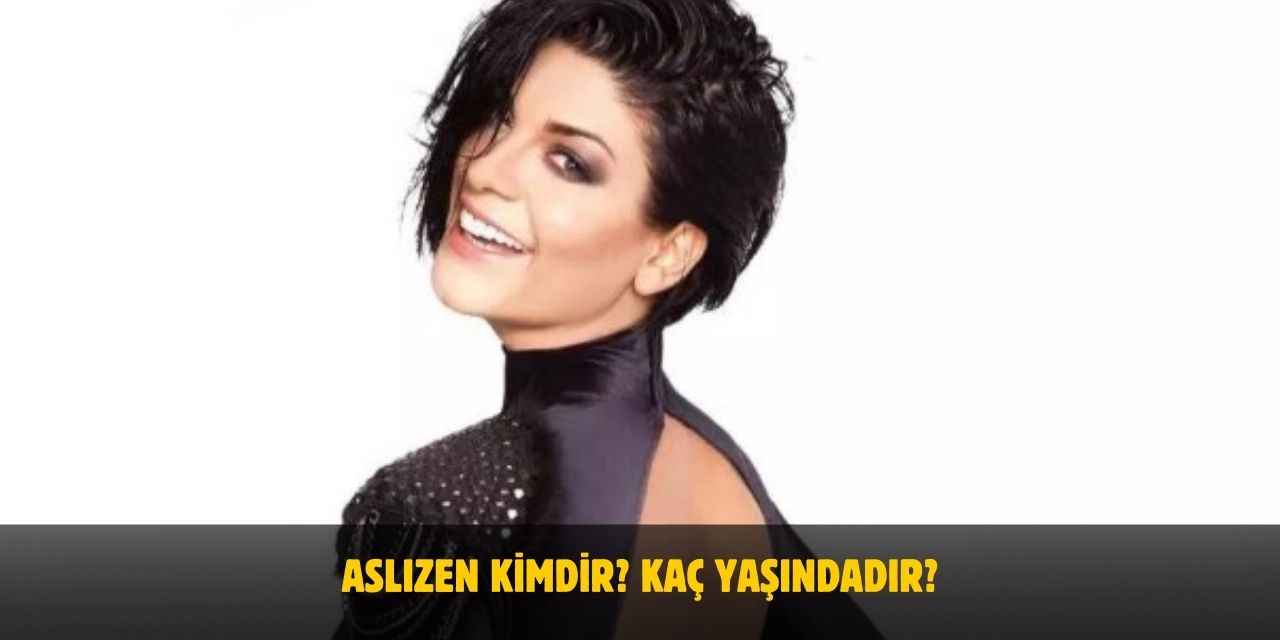 Aslızen Kimdir? Nereli? Kaç Yaşında? Evli mi?
