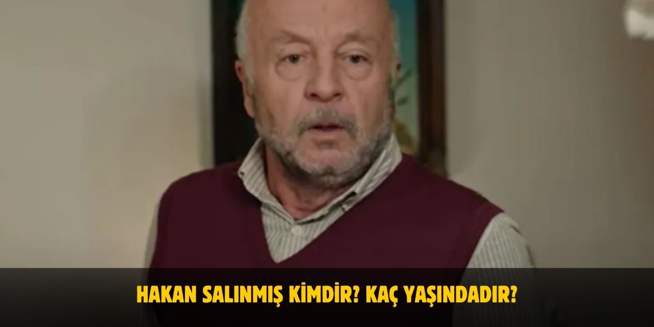 Hakan Salınmış Kimdir? Kaç Yaşında, Nereli? Evli Mi?