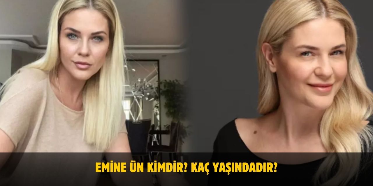 Emine Ün Kimdir? Kaç Yaşında, Nereli, Boyu ve Kilosu Nedir? Evli Mi?