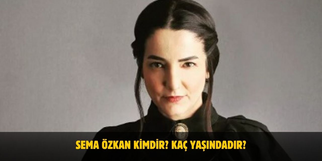 Sema Özkan Kimdir? Boyu, Kilosu, Yaşı ve Evli mi? Nereli?