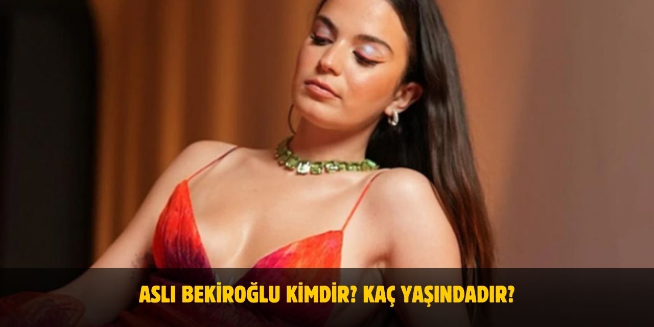 Aslı Bekiroğlu Kimdir? Kaç Yaşında? Nereli? Sevgilisi Var mı?