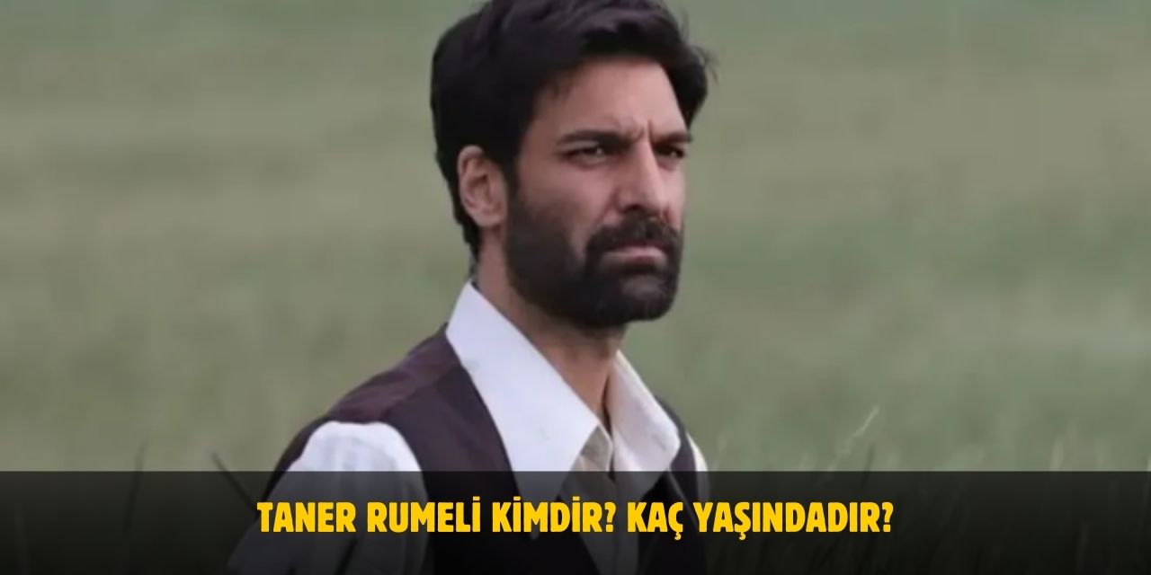 Taner Rumeli Kimdir? Kaç Yaşındadır? Nereli? Evli Mi?