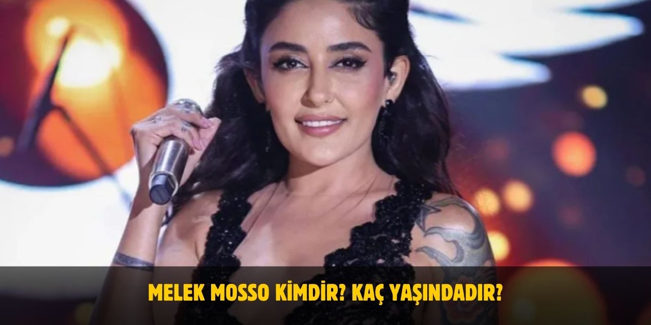 Melek Mosso Kimdir? Kaç Yaşındadır? Nerelidir? Evli mi?