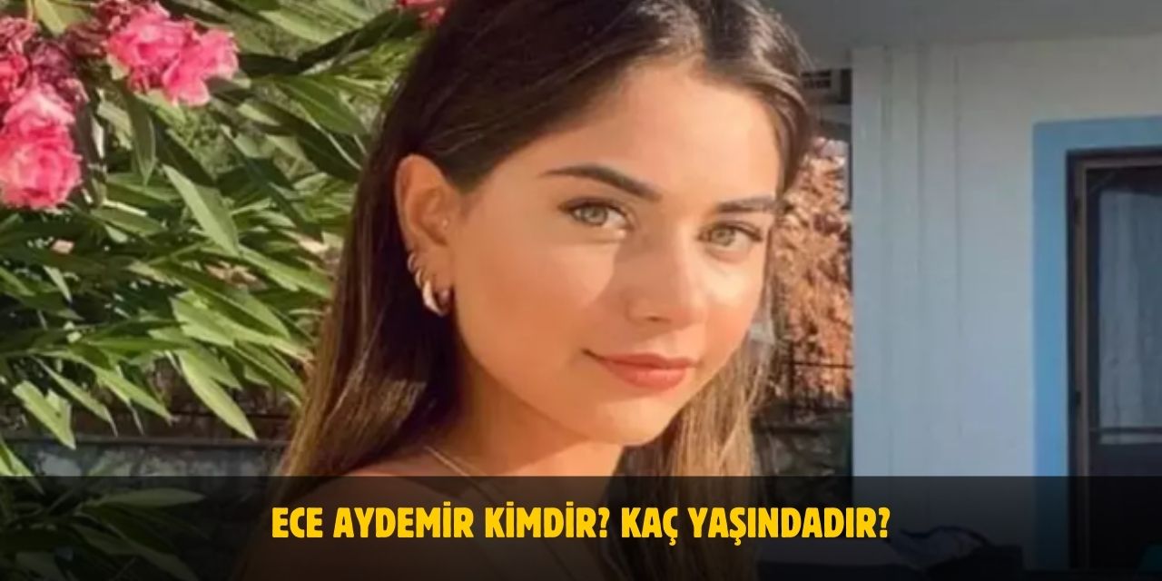 Ece Aydemir Kimdir? Kaç Yaşında, Nereli, Sevgilisi Var Mı?