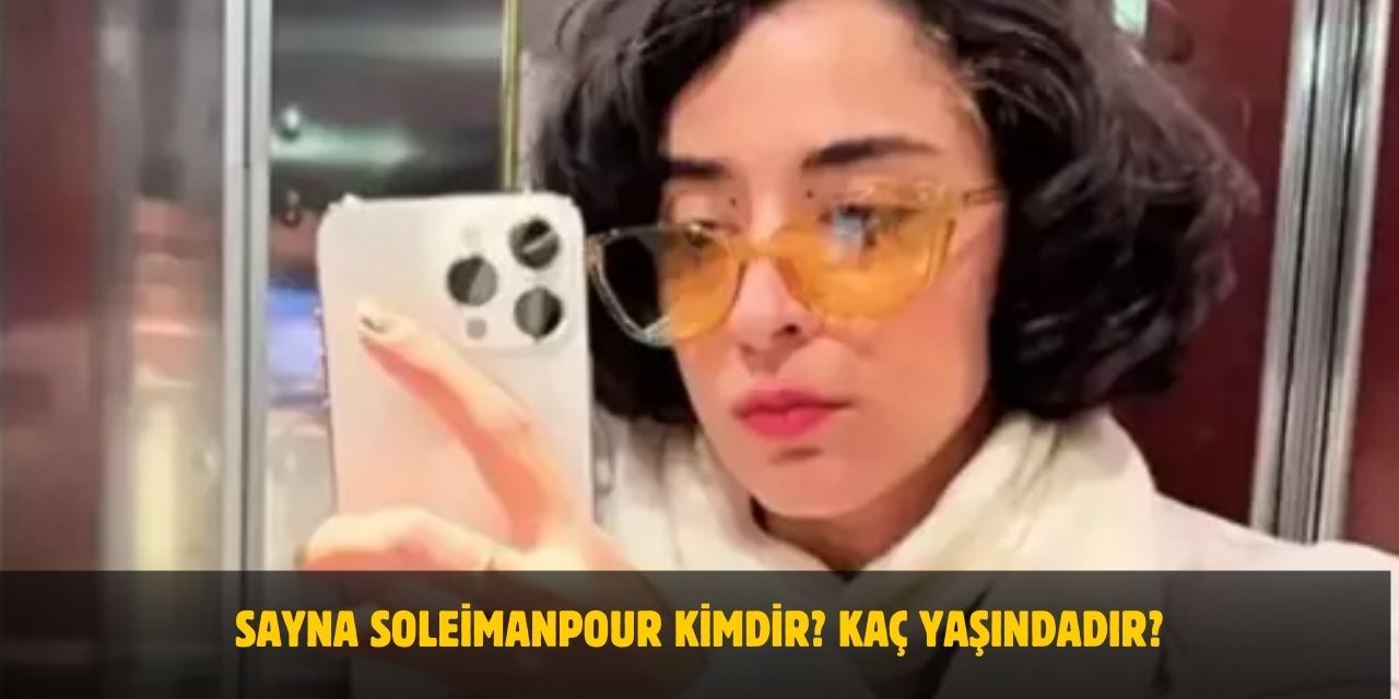 Sayna Soleimanpour Kimdir? Kaç Yaşındadır? Sevgilisi Var Mı? Kim?