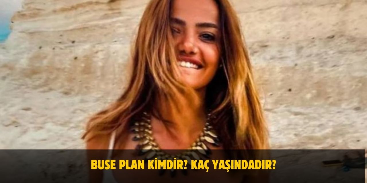 Buse Plan Kimdir? Kaç Yaşındadır? Nerelidir? Sevgilisi Var Mı?