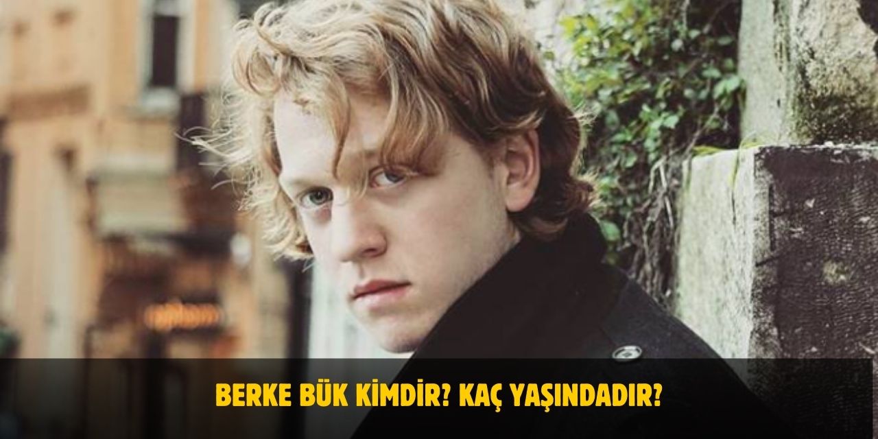 Berke Bük Kimdir? Kaç Yaşındadır? Nerelidir? Sevgilisi Var Mı?