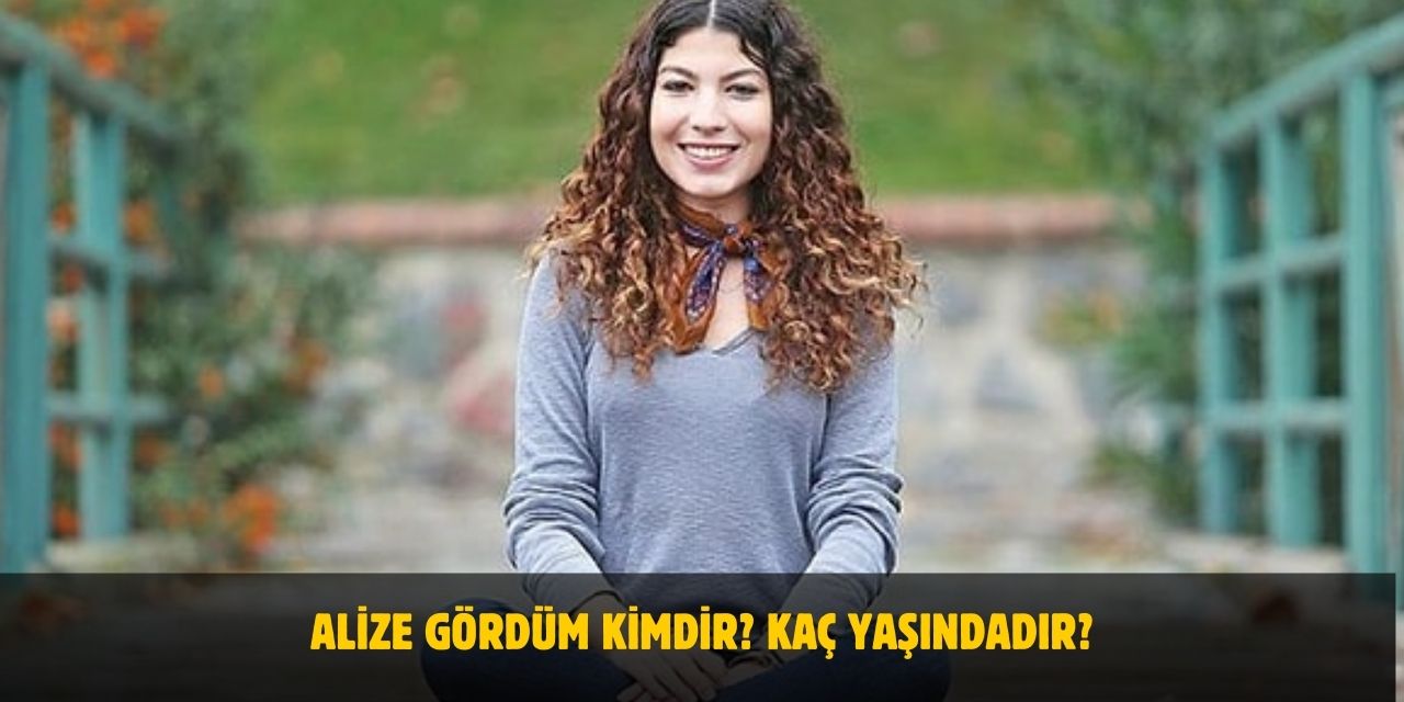 Alize Gördüm Kimdir? Kaç Yaşındadır? Nerelidir? Evli Mi?