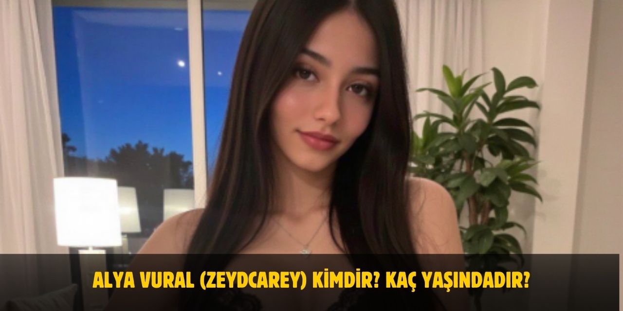 Alya Vural (zeydcarey) Kimdir? Yaşı, Boyu ve Kilosu Nedir? Sevgilisi Var Mı?