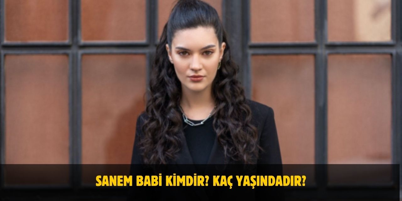 Sanem Babi Kimdir? Kaç Yaşındadır? Nerelidir? Sevgilisi Var Mı?