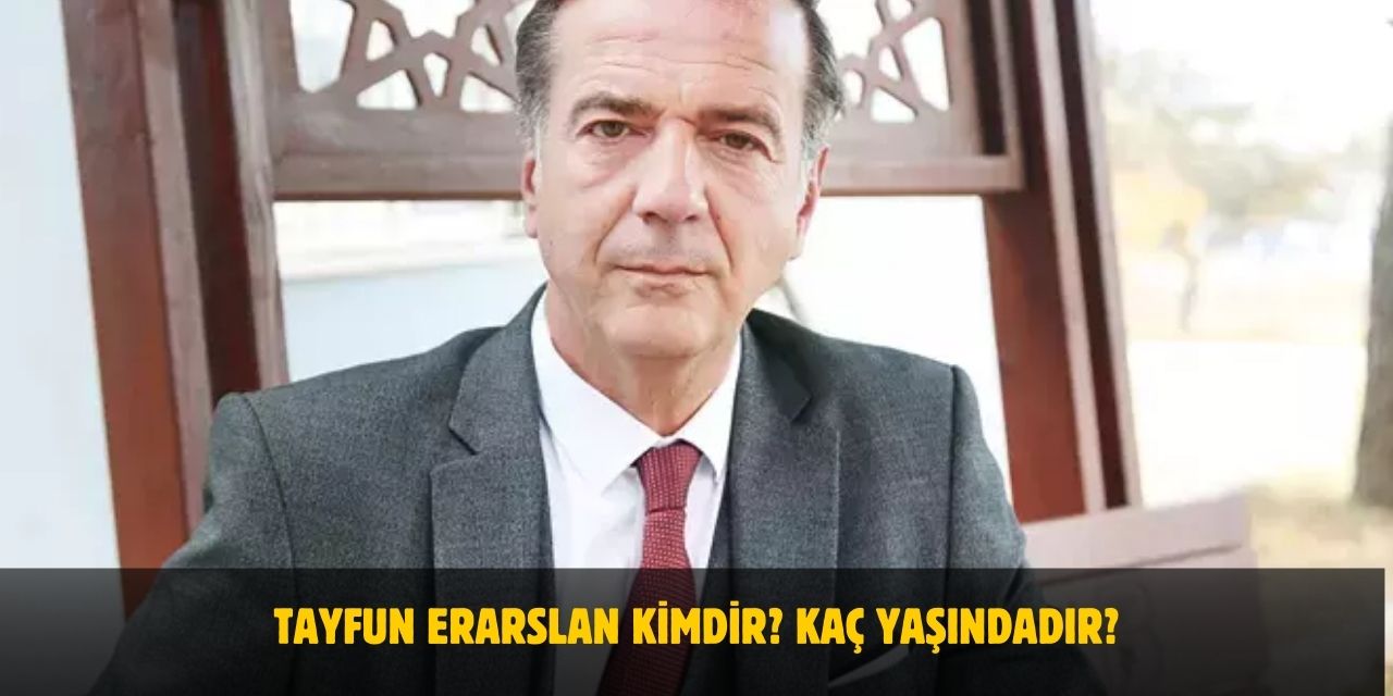 Tayfun Erarslan Kimdir? Kaç Yaşında? Nerelidir? Evli Mi?