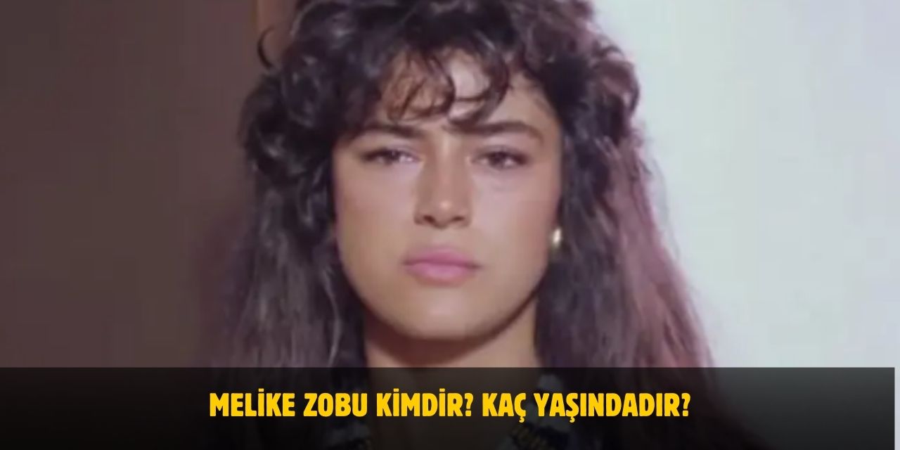 Melike Zobu Kimdir? Kaç Yaşındadır? Nerelidir? Ne Zaman Vefat Etti?