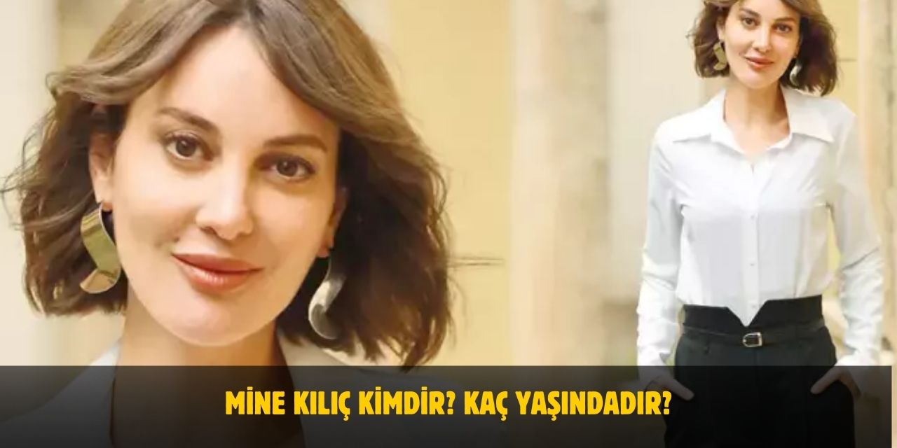 Mine Kılıç Kimdir? Kaç Yaşında, Nereli? Evli Mi?
