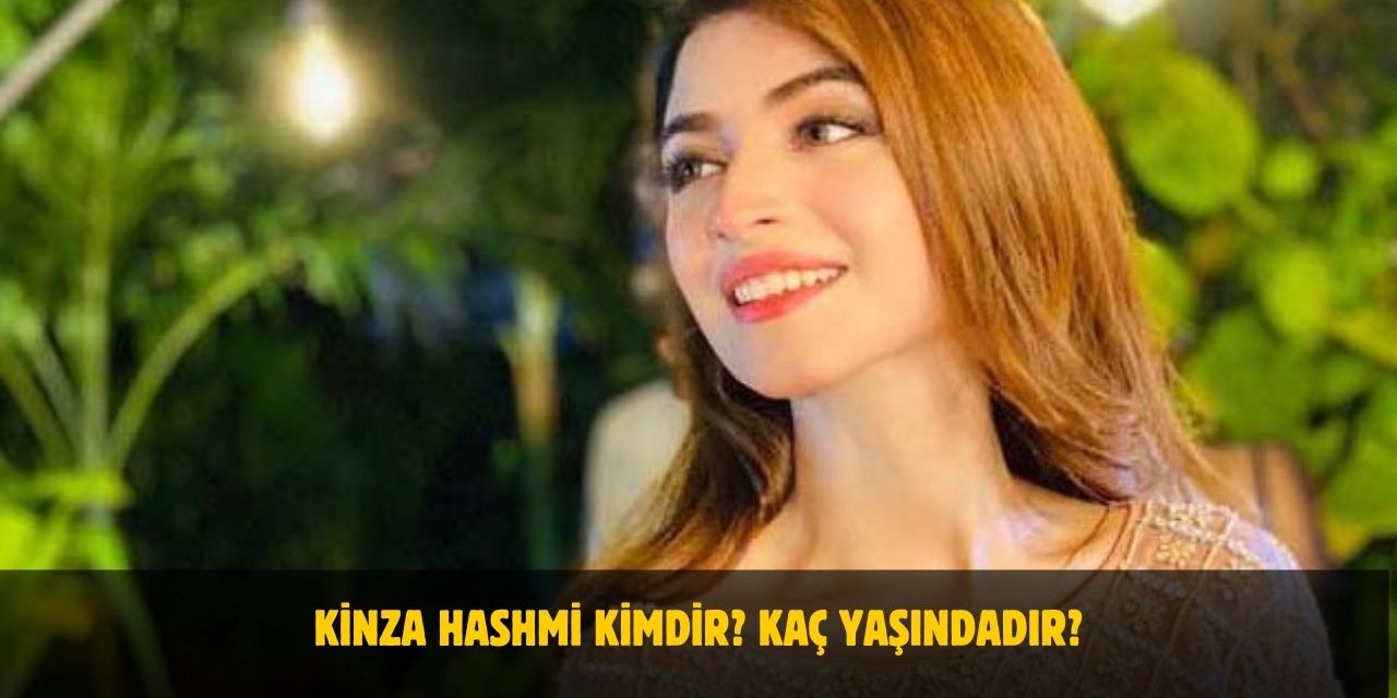 Kinza Hashmi Kimdir? Kaç Yaşında? Seni Beklediğim Kadar Dizisinin Yıldızı Dil Awaiz Kimdir? Evli Mi?