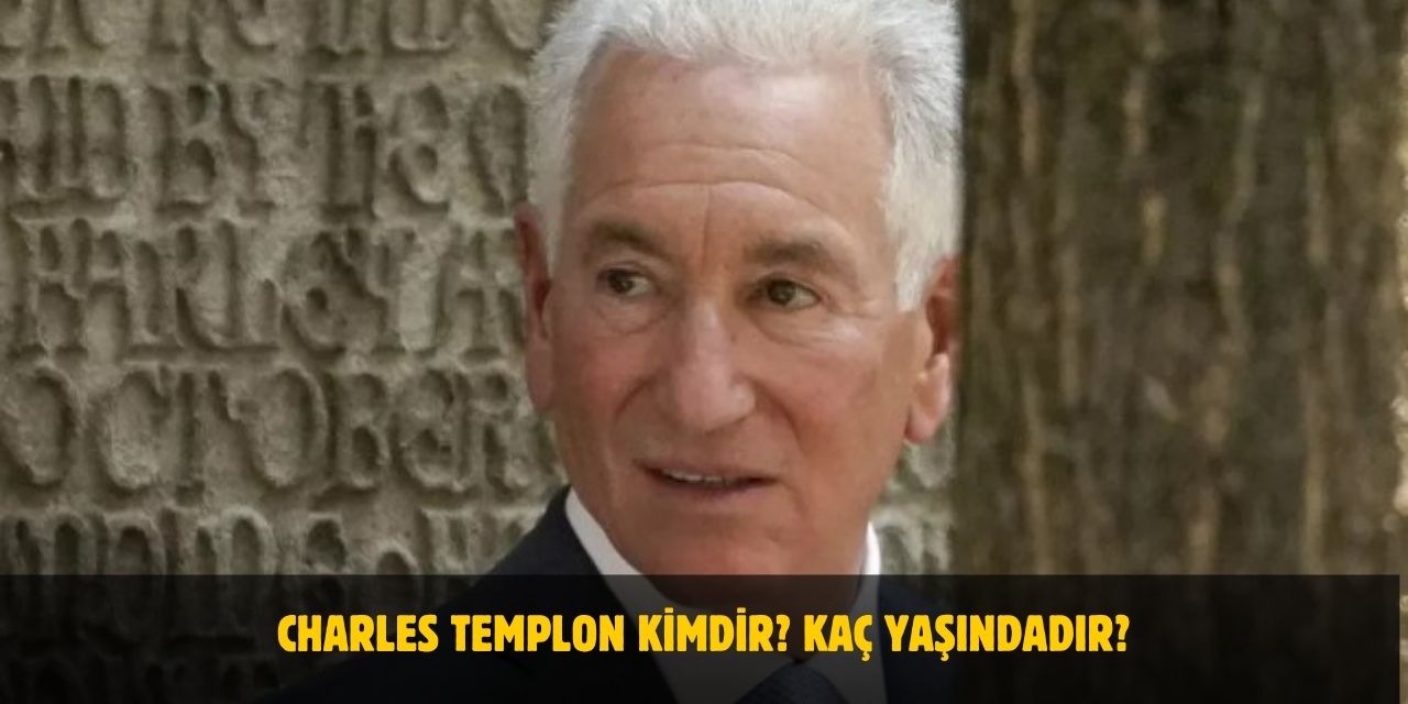 Charles Templon Kimdir? Nereli, Kaç Yaşında ve Evli mi?