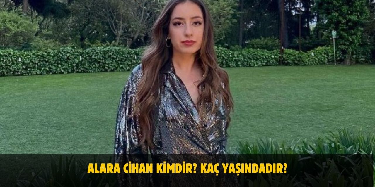 Alara Cihan Kimdir? Kaç Yaşındadır? Nerelidir? Sevgilisi Var Mı?