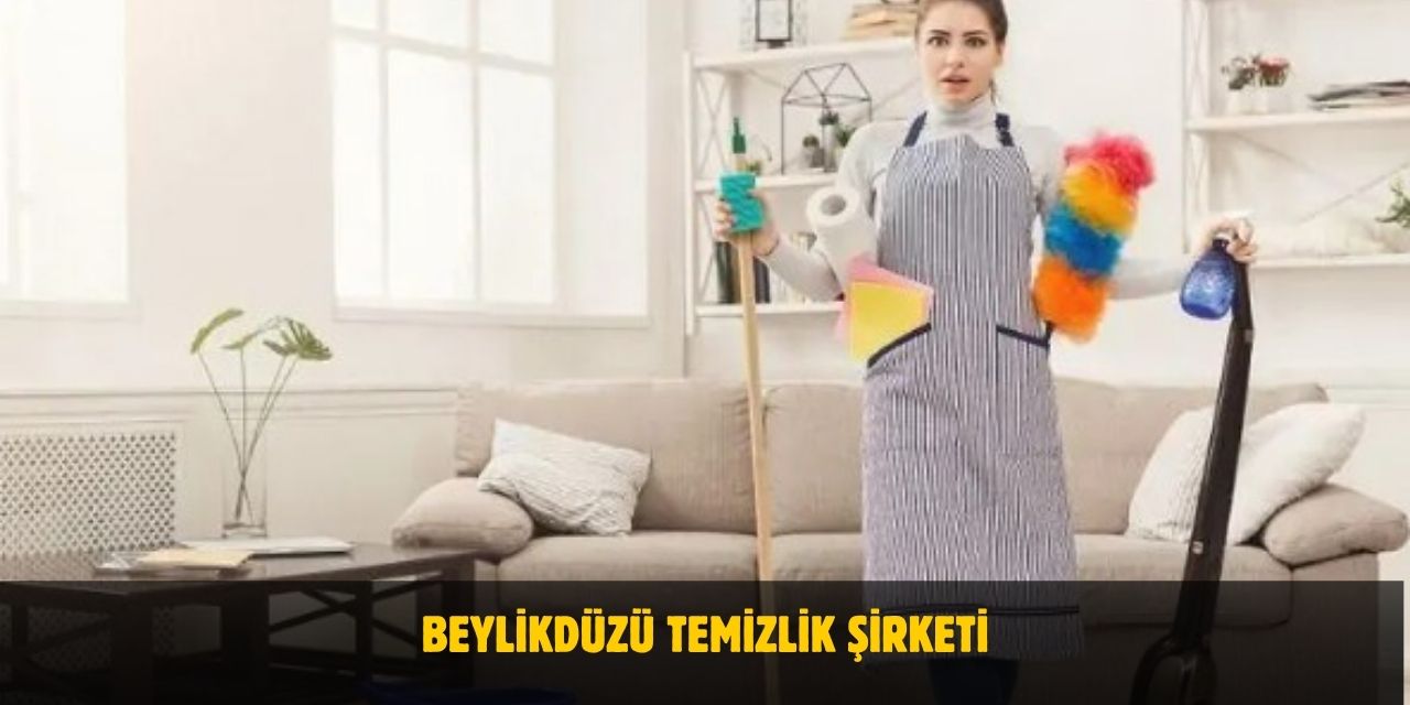 Beylikdüzü Temizlik Şirketi - Güvenilir Kalitenin Adresi Tuşba Temizlik