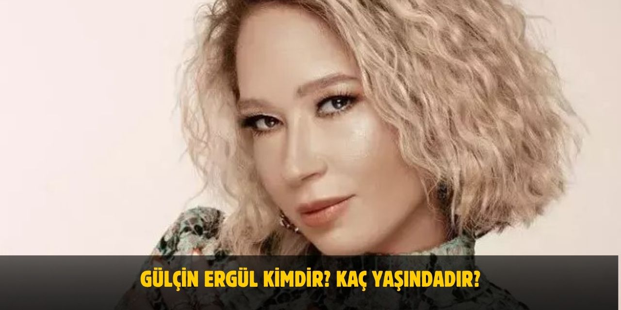 Gülçin Ergül Kimdir? Kaç Yaşındadır? Nerelidir? Evli Mi?