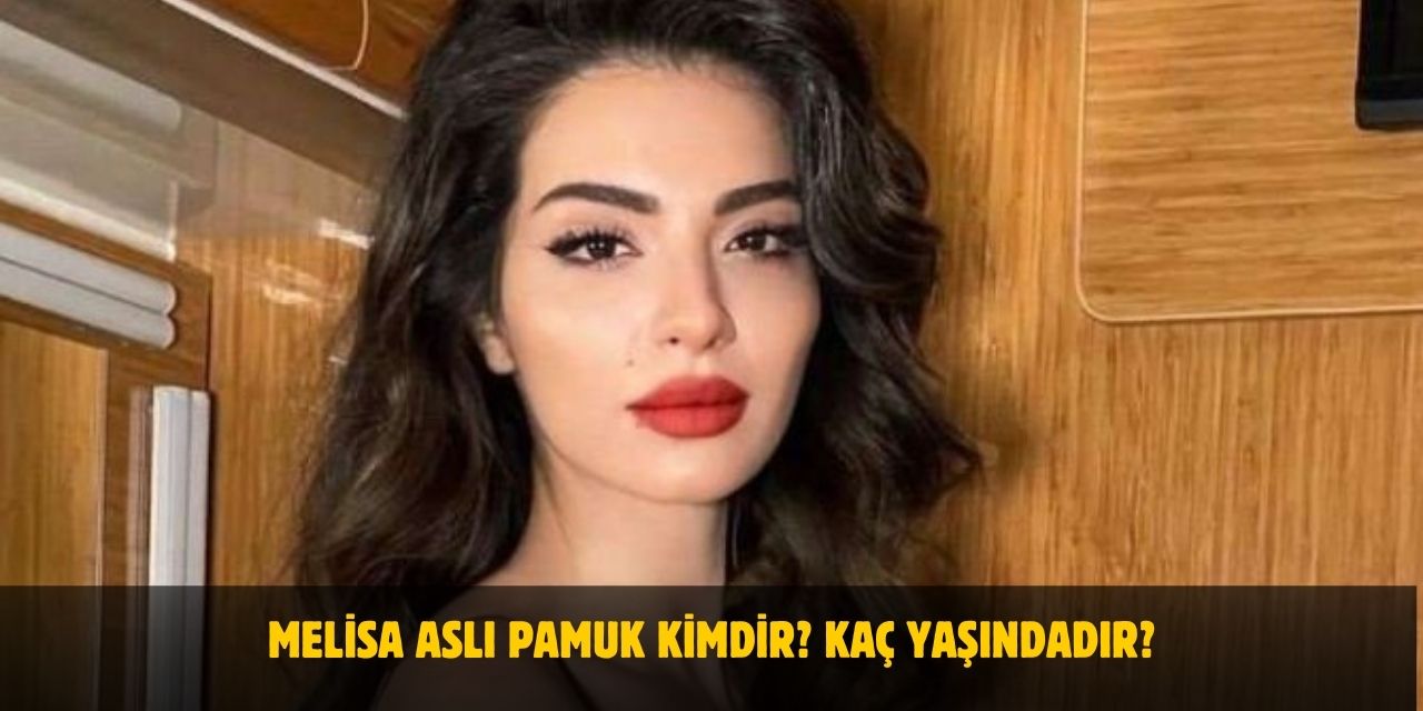 Melisa Aslı Pamuk Kimdir? Kaç Yaşındadır? Nerelidir? Kiminle Evli?