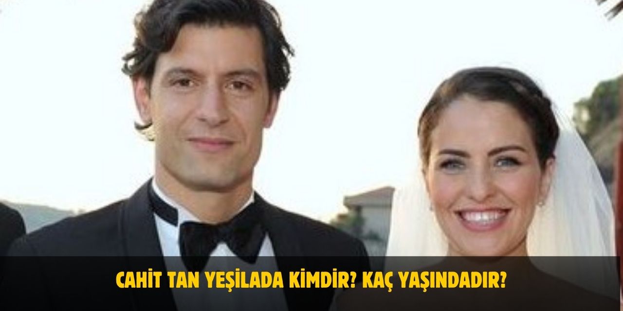 Cahit Tan Yeşilada Kimdir? Kaç Yaşında, Nerelidir? Eşi Kim?