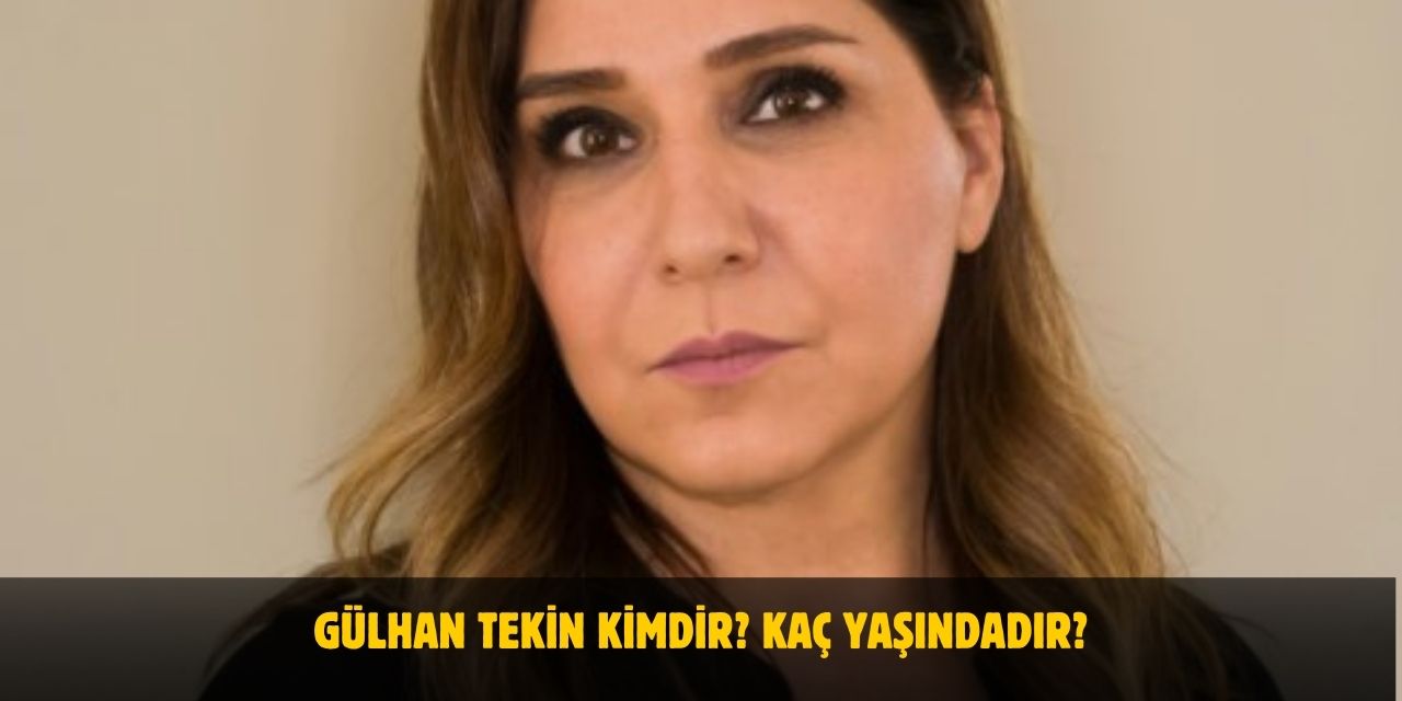 Gülhan Tekin Kimdir? Kaç Yaşındadır? Nerelidir? Kiminle Evli?