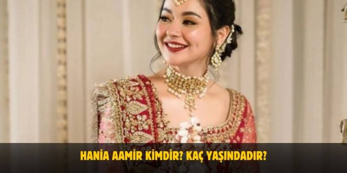 Suskun Yüreğim’in Rumi’si Hania Aamir Kimdir? Kaç Yaşında, Evli Mi?