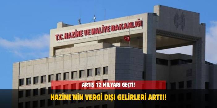 Hazine'nin Vergi Dışı Gelirleri 2025’in İlk Çeyreğinde 12,1 Milyar Lira Oldu!