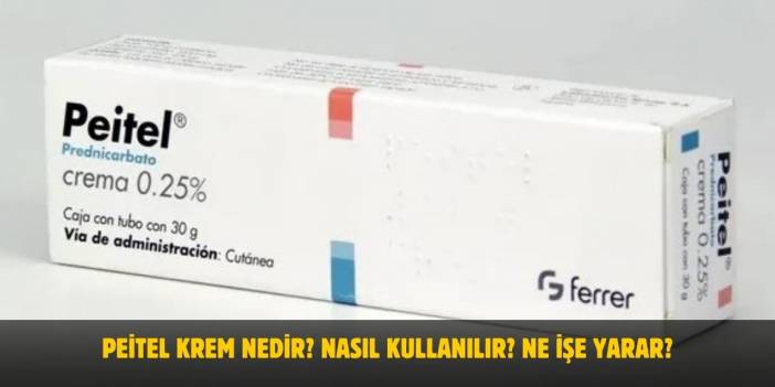 Peitel Krem Nedir? Nasıl Kullanılır? Ne İşe Yarar? Hangi Cilt Sorunlarında Kullanılır?