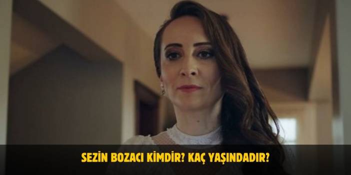 Sezin Bozacı Kimdir? Kaç Yaşında, Nerelidir? Evli Mi?