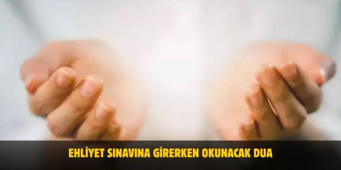 Ehliyet Sınavına Girerken Okunacak Dua – Başarı İçin Etkili Dua