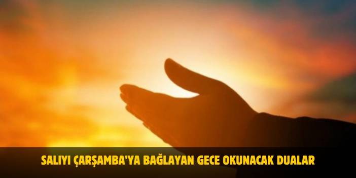 Salıyı Çarşamba’ya Bağlayan Gece Okunacak Dualar