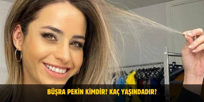 Büşra Pekin Kimdir? Kaç Yaşında, Nereli? Evli Mi?