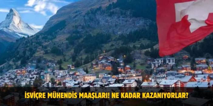 İsviçre Mühendis Maaşları 2025! Ne Kadar Kazanıyorlar?
