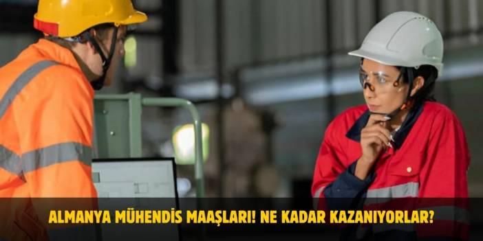 Almanya Mühendis Maaşları 2025! Ne Kadar Kazanıyorlar?