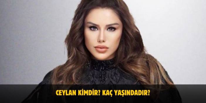 Ceylan Kimdir? Kaç Yaşında? Nereli? Evli Mi? Eşi Kim?