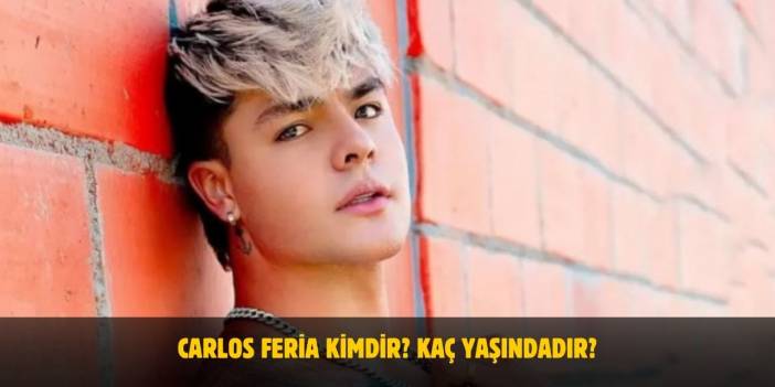 Carlos Feria Kimdir? Kaç Yaşında? Nereli? Sevgilisi Var Mı?