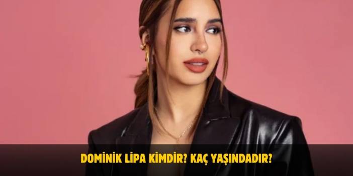 Dominik Lipa Kimdir? Kaç Yaşında, Nereli, Boyu ve Kilosu Kaç? Sevgilisi Var Mı?