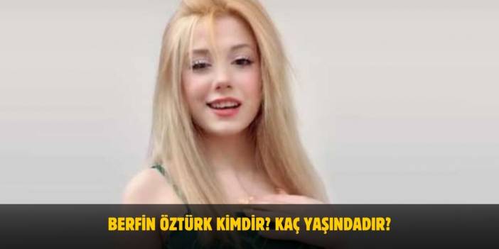 Berfin Öztürk Kimdir? Kaç Yaşındadır? Nereli? Sevgilisi Var Mı?